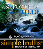 Simple Truths - The Power of Attitude Simple Truths - The Power of Attitude